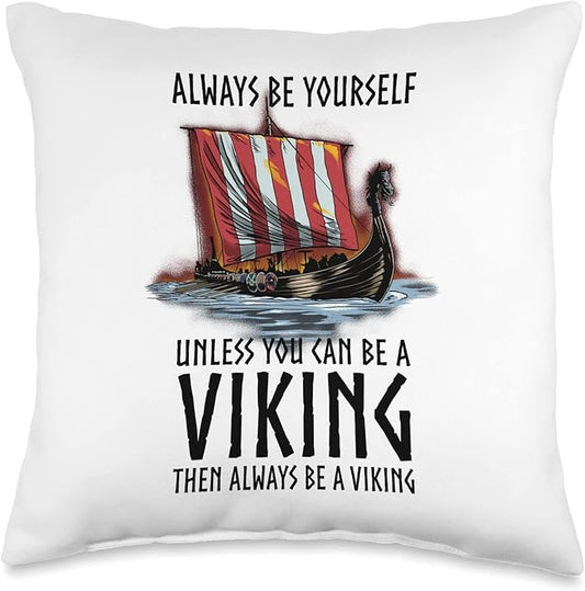 Norse Mythology - Always Be A Viking - Scandinavian Longship Throw Pillow