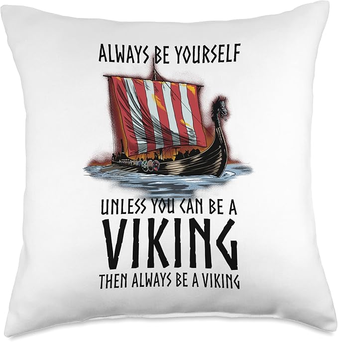 Norse Mythology - Always Be A Viking - Scandinavian Longship Throw Pillow